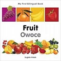 My First Bilingual Book - Fruit - English-polish (Board Book, Bilingual ed)
