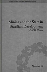 Mining and the State in Brazilian Development (Hardcover)