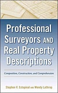 Professional Surveyors and Real Property Descriptions: Composition, Construction, and Comprehension (Hardcover)