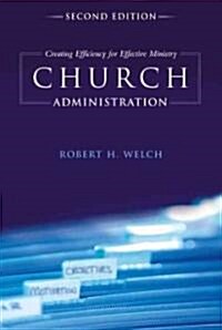 Church Administration: Creating Efficiency for Effective Ministry (Paperback, 2)