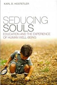 Seducing Souls: Education and the Experience of Human Well-Being (Paperback)
