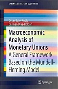 Macroeconomic Analysis of Monetary Unions: A General Framework Based on the Mundell-Fleming Model (Paperback, 2011)