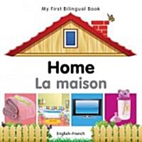 My First Bilingual Book -  Home (English-French) (Board Book, Bilingual ed)