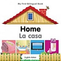 My First Bilingual Book -  Home (English-Italian) (Board Book, Bilingual ed)