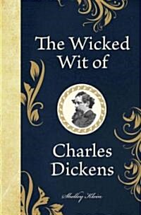 The Wicked Wit of Charles Dickens (Hardcover)