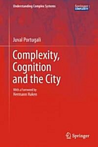 Complexity, Cognition and the City (Hardcover, 2011)