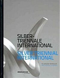 Silver Triennial International: 16th Worldwide Competition (Hardcover)