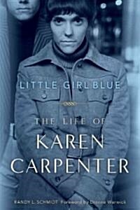 Little Girl Blue: The Life of Karen Carpenter (Paperback)