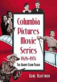 Columbia Pictures Movie Series, 1926-1955: The Harry Cohn Years (Paperback)