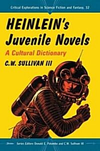 Heinleins Juvenile Novels: A Cultural Dictionary (Paperback)