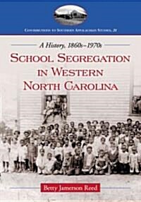 School Segregation in Western North Carolina: A History, 1860s-1970s (Paperback)