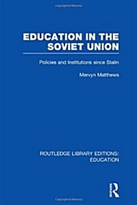 Education in the Soviet Union : Policies and Institutions Since Stalin (Hardcover)