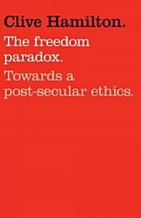 The Freedom Paradox: Towards a Post-Secular Ethics (Paperback)