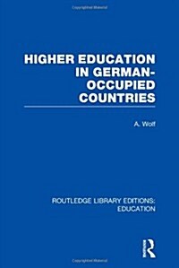 Higher Education in German Occupied Countries (RLE Edu A) (Hardcover)