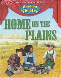 Houghton Mifflin Social Studies: Readers Theater Student Edition 6-Pack Unit 5 Level 5 Home on the Plains (Hardcover)