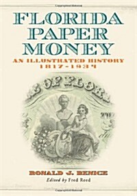 Florida Paper Money: An Illustrated History, 1817-1934 (Paperback)