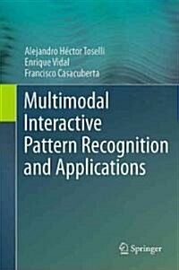 Multimodal Interactive Pattern Recognition and Applications (Hardcover)