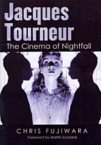 Jacques Tourneur: The Cinema of Nightfall (Paperback)
