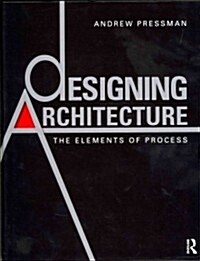 Designing Architecture : The Elements of Process (Hardcover)