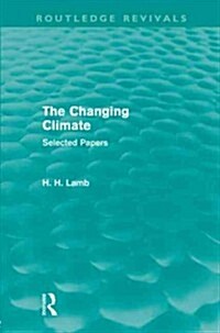 The Changing Climate (Routledge Revivals) : Selected Papers (Paperback)