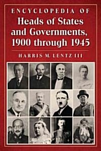 Encyclopedia of Heads of States and Governments, 1900 Through 1945 (Paperback)