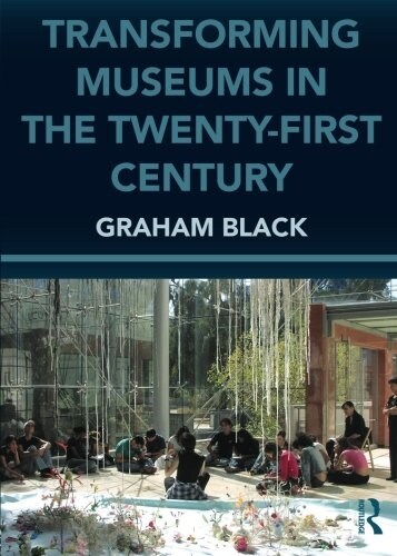Transforming Museums in the Twenty-first Century (Paperback)