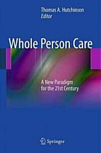 Whole Person Care: A New Paradigm for the 21st Century (Hardcover)