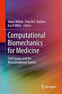 Computational Biomechanics for Medicine: Soft Tissues and the Musculoskeletal System (Hardcover)