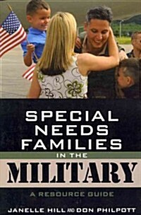 Special Needs Families in the Military: A Resource Guide (Paperback)