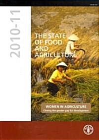 The State of Food and Agriculture 2010-2011: Women in Agriculture: Closing the Gender Gap for Development (Paperback)