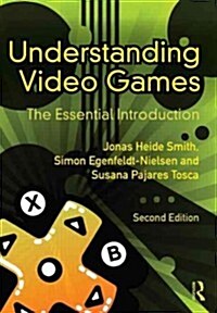 Understanding Video Games : The Essential Introduction (Paperback, 2 Rev ed)