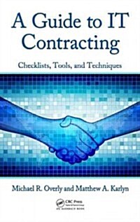 A Guide to IT Contracting : Checklists, Tools, and Techniques (Hardcover)