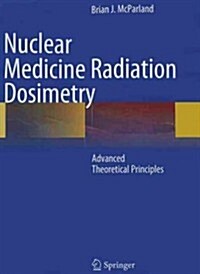 Nuclear Medicine Radiation Dosimetry: Advanced Theoretical Principles (Paperback)