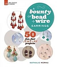 A Bounty of Bead + Wire Earrings (Paperback)