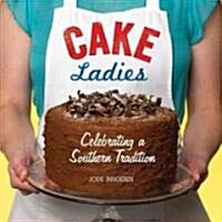 Cake Ladies: Celebrating a Southern Tradition (Paperback)