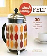 Stash Happy: Felt (Paperback, 1st)