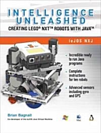 Intelligence Unleashed: Creating Lego NXT Robots with Java (Paperback)