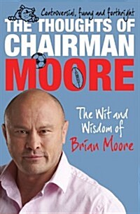 The Thoughts of Chairman Moore : The Wit and Widsom of Brian Moore (Paperback)