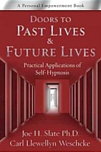 Doors to Past Lives & Future Lives: Practical Applications of Self-Hypnosis (Paperback)