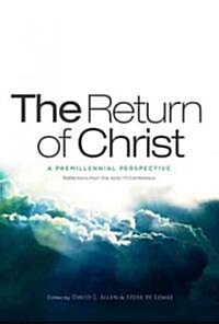 The Return of Christ: A Premillennial Perspective (Paperback)