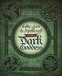 Celtic Lore & Spellcraft of the Dark Goddess: Invoking the Morrigan (Paperback)