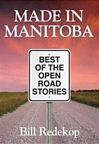 Made in Manitoba: Best of Open Road Stories (Paperback)