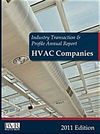 Industry Transaction & Profile Annual Report: HVAC Companies 2011 Edition (Paperback)