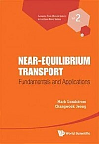 Near-Equilibrium Transport: Fundamentals and Applications (Paperback)