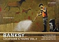 Banksy Locations and Tours Volume 2: A Collection of Graffiti Locations and Photographs from Around the UK (Paperback)