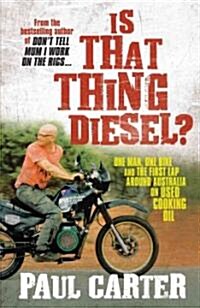 Is That Thing Diesel?: One Man, One Bike and the First Lap Around Australia on Used Cooking Oil (Paperback)