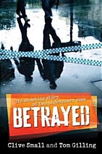 Betrayed: The Shocking Story of Two Undercover Cops (Paperback)