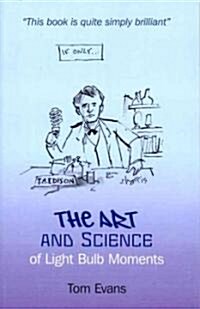 The Art and Science of Light Bulb Moments (Paperback)