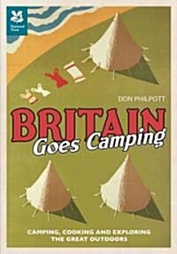 Britain Goes Camping : Camping, Cooking and Exploring the Great Outdoors (Hardcover)
