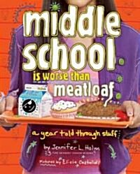 Middle School Is Worse Than Meatloaf: A Year Told Through Stuff (Paperback)